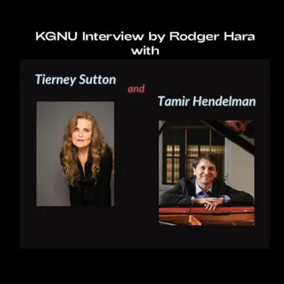 Tierney Sutton & Tamir Hendelman talk with KGNU’s Rodger Hara