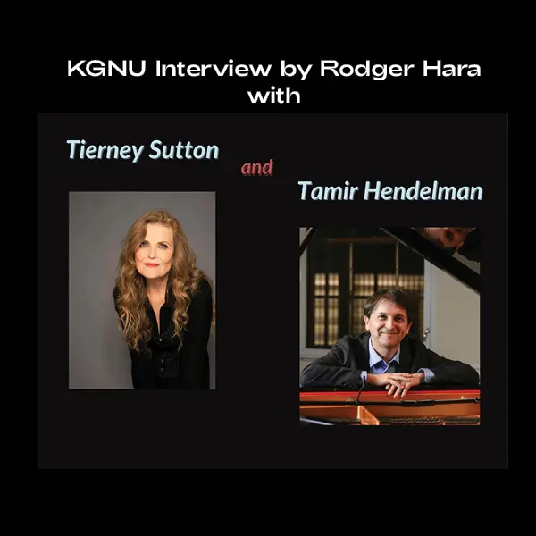 Tierney Sutton & Tamir Hendelman talk with KGNU’s Rodger Hara
